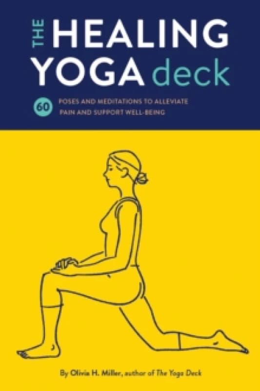 The Healing Yoga Deck : 60 Poses and Meditations to Alleviate Pain and Support Well-Being Cards