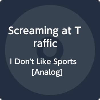 Screaming At Traffic - I Don't Like Sports Vinyl