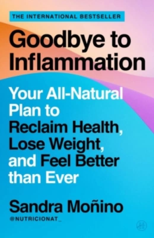 Goodbye to Inflammation. Paperback. By Sandra Monino Books