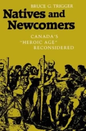 Natives and Newcomers by Bruce G. Trigger