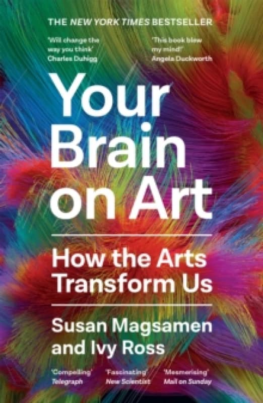 Your Brain on Art : How the Arts Transform Us Paperback / softback