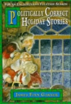 Politically Correct Holiday Stories by James Finn Garner Paperback