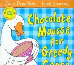 Chocolate Mousse for Greedy Goose by Julia Donaldson Paperback