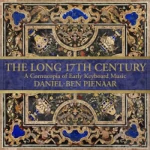 Daniel-Ben Pienaar The Long 17th Century A Cornucopia of Early Keyboard Music by Daniel-Ben Pienaar CD Album