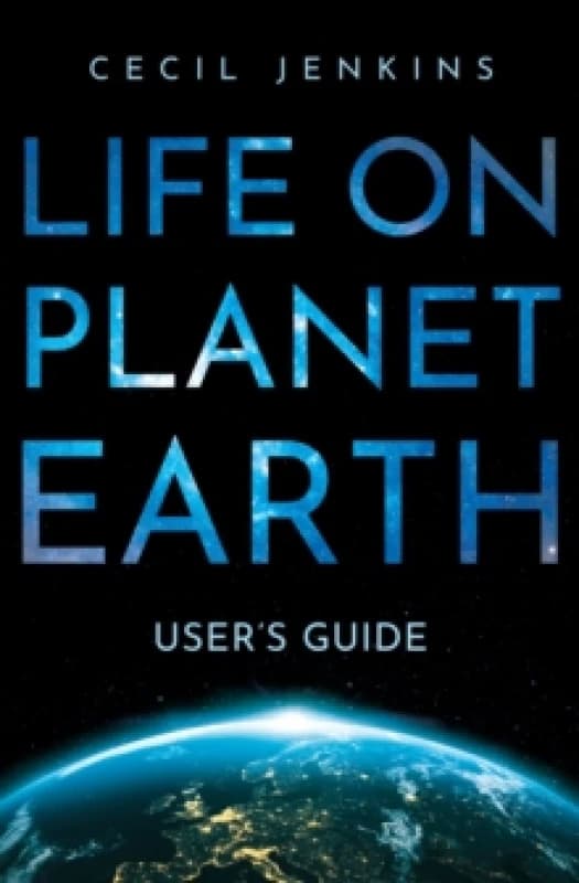 Life on Planet Earth : User's Guide Hardback