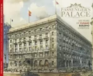 The Passengers Palace -100 Years of the Cunard Building Liverpool by