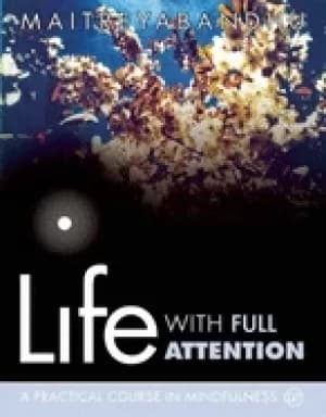 life with full attention a practical course in mindfulness