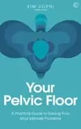 your pelvic floor a practical guide to solving your most intimate problems