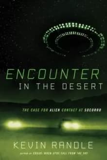 Encounter in the Desert : The Case for Alien Contact at Socorro