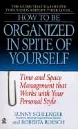 how to be organized in spite of yourself time and space management that wor