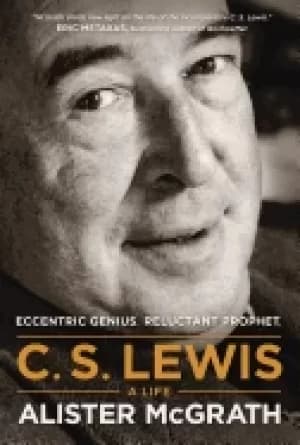 c s lewis a life eccentric genius reluctant prophet