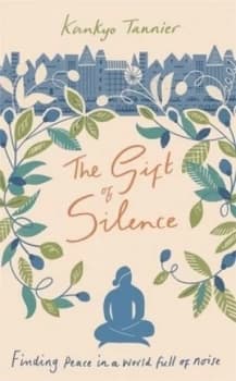 Gift of Silence by Kankyo Tannier Hardback