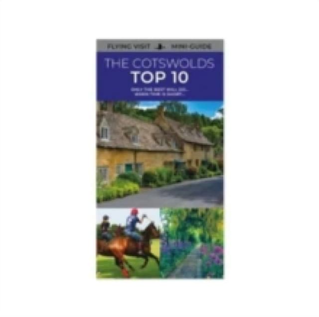 The Cotswolds Top 10 : Only The Best Will Do...When Time Is Short... Paperback / softback