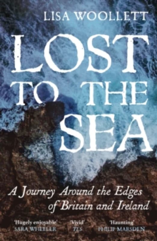 Lost to the Sea : A Journey Around the Edges of Britain and Ireland Paperback / softback