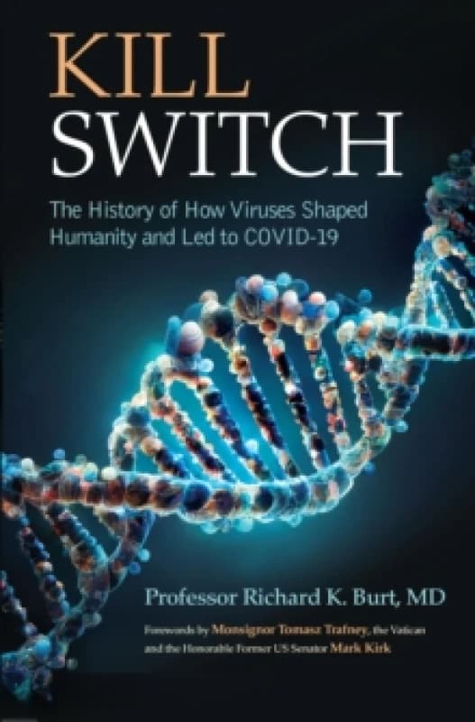 Kill Switch : The History of How Viruses Shaped Humanity and LED to COVID-19 Hardback