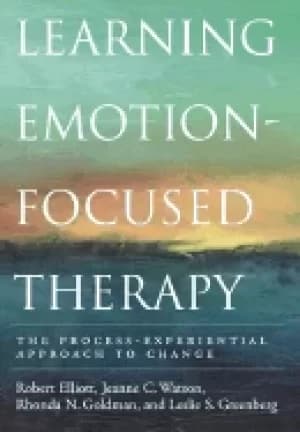 learning emotion focused therapy the process experiential approach to chang