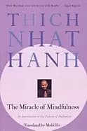 miracle of mindfulness an introduction to the practice of meditation