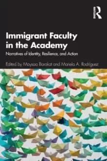 Immigrant Faculty in the Academy : Narratives of Identity, Resilience, and Action
