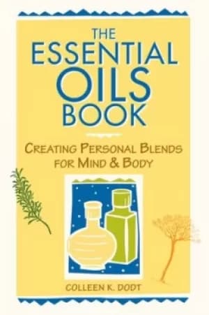 The essential oils book by Colleen K Dodt