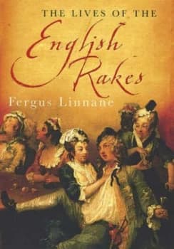 The Lives of the English Rakes by Fergus Linnane Hardback