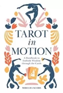 Tarot in Motion: A Handbook to Embody Wisdom through the Cards