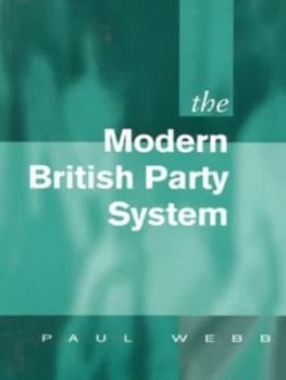 The Modern British Party System by Paul D Webb Book