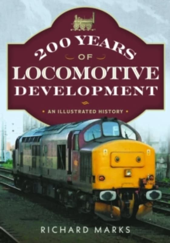 200 Years of Locomotive Development : An Illustrated History Paperback / softback
