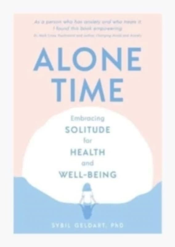 Alone Time : Embracing solitude for health and well-being Hardback
