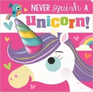 Never squish a unicorn by Rosie Greening