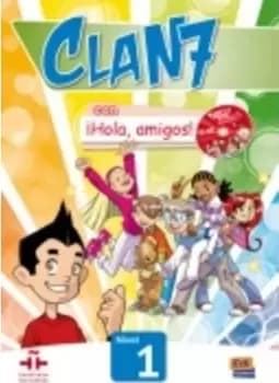 Clan 7 con Hola Amigos: Student Book Level 1 by Maria Gomez