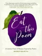 eat this poem a literary feast of recipes inspired by poetry