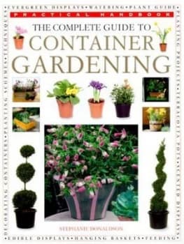 The Practical Encyclopedia of Container Gardening by Stephanie Donaldson and Peter Mchoy Hardback