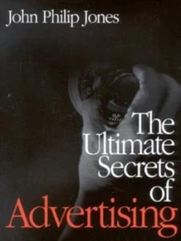 The Ultimate Secrets of Advertising by John Philip Jones Book