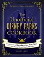 unofficial disney parks cookbook from delicious dole whip to tasty mickey p