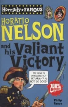 Horatio Nelson and His Valiant Victory by Philip Reeve Paperback