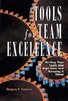 Tools for Team Excellence by Gregory E. Huszczo Hardback