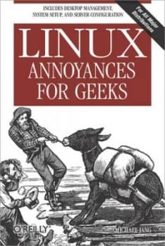 Linux Annoyances for Geeks by Michael Jang Book