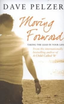 Moving Forward by Dave Pelzer Hardback
