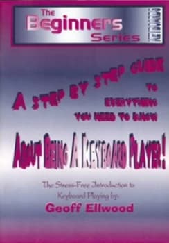 A Step by Step Guide to Everything You Need to Know about Being a Keyboard Player by G Ellwood Paperback