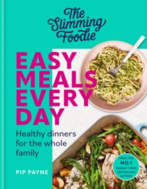 The Slimming Foodie Easy Meals Every Day : Healthy dinners for the whole family Hardback
