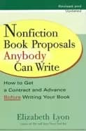 nonfiction book proposals anybody can write how to get a contract and advan