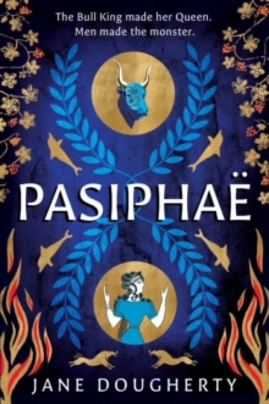 Pasiphae : an incredible feminist retelling of a woman wronged by myth Paperback / softback