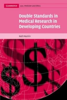 Double Standards in Medical Research in Developing Countries by Ruth Macklin Book