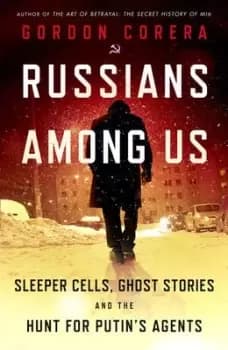 Russians among us by Gordon Corera