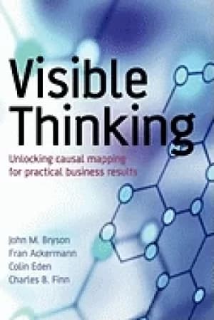 visible thinking unlocking causal mapping for practical business results