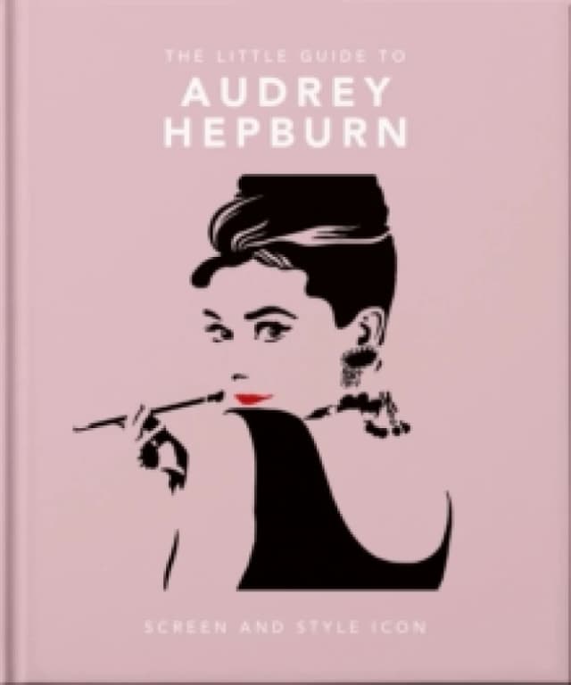 The Little Guide to Audrey Hepburn : Screen and Style Icon Hardback
