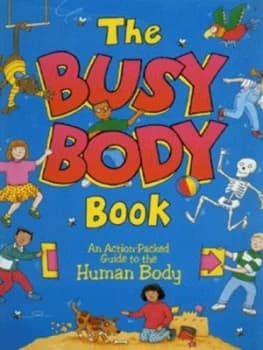 The Busy Body Book by Anne Civardi and Ruth Thomson and Steve Cox Hardback