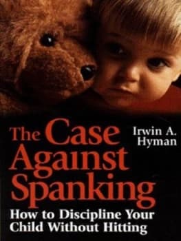 The Case against Spanking by Irwin A. Hyman Book
