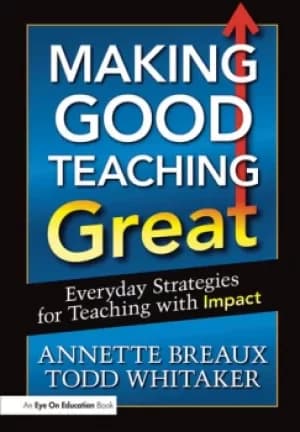 Making Good Teaching GreatEveryday Strategies for Teaching with Impact