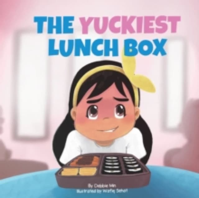 The Yuckiest Lunch Box : A Children's Story about Food, Cultural Differences, and Inclusion Paperback / softback